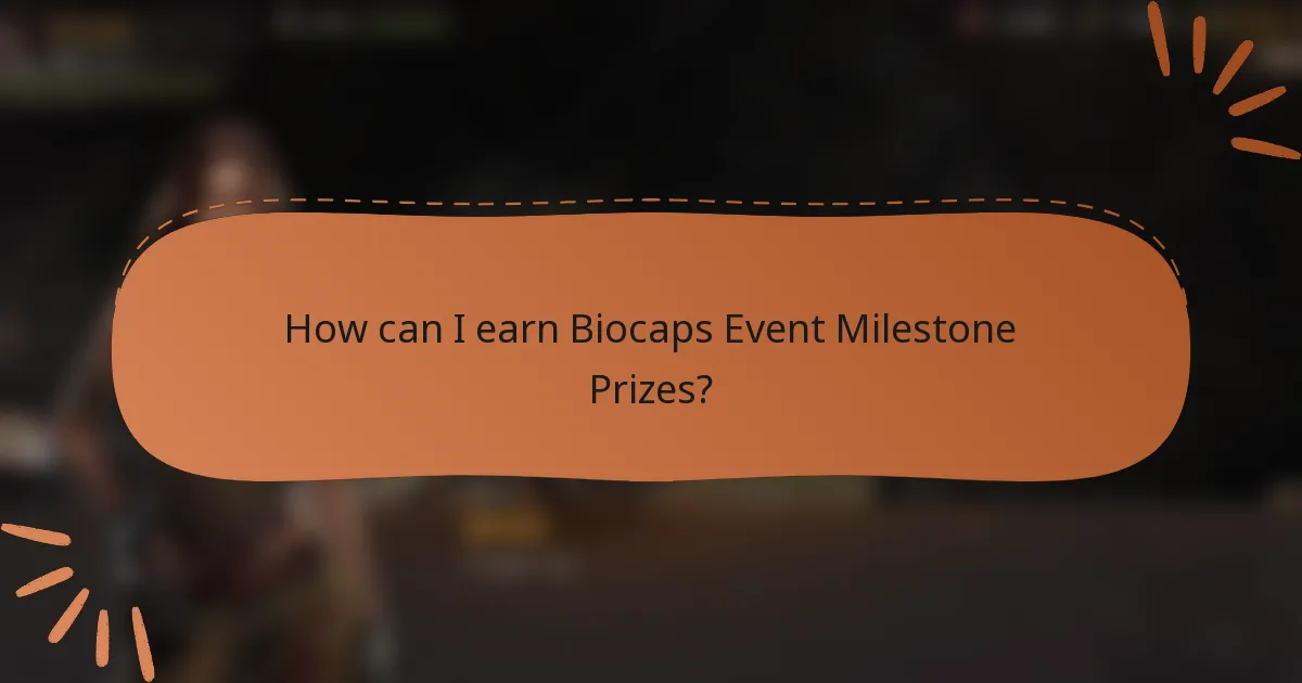 How can I earn Biocaps Event Milestone Prizes?