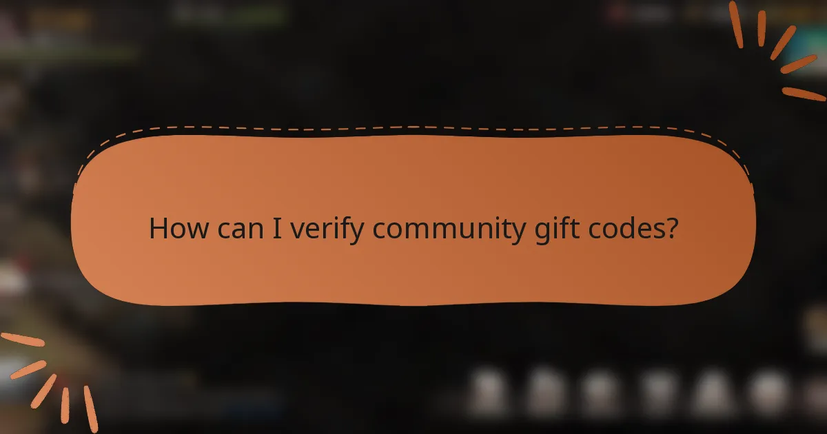 How can I verify community gift codes?