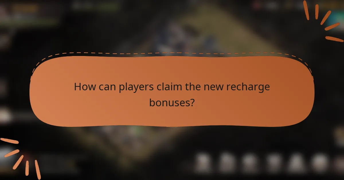 How can players claim the new recharge bonuses?