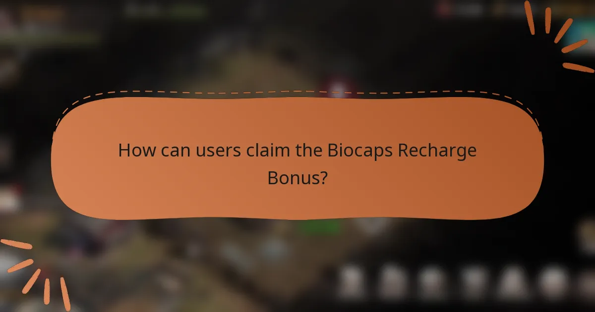 How can users claim the Biocaps Recharge Bonus?