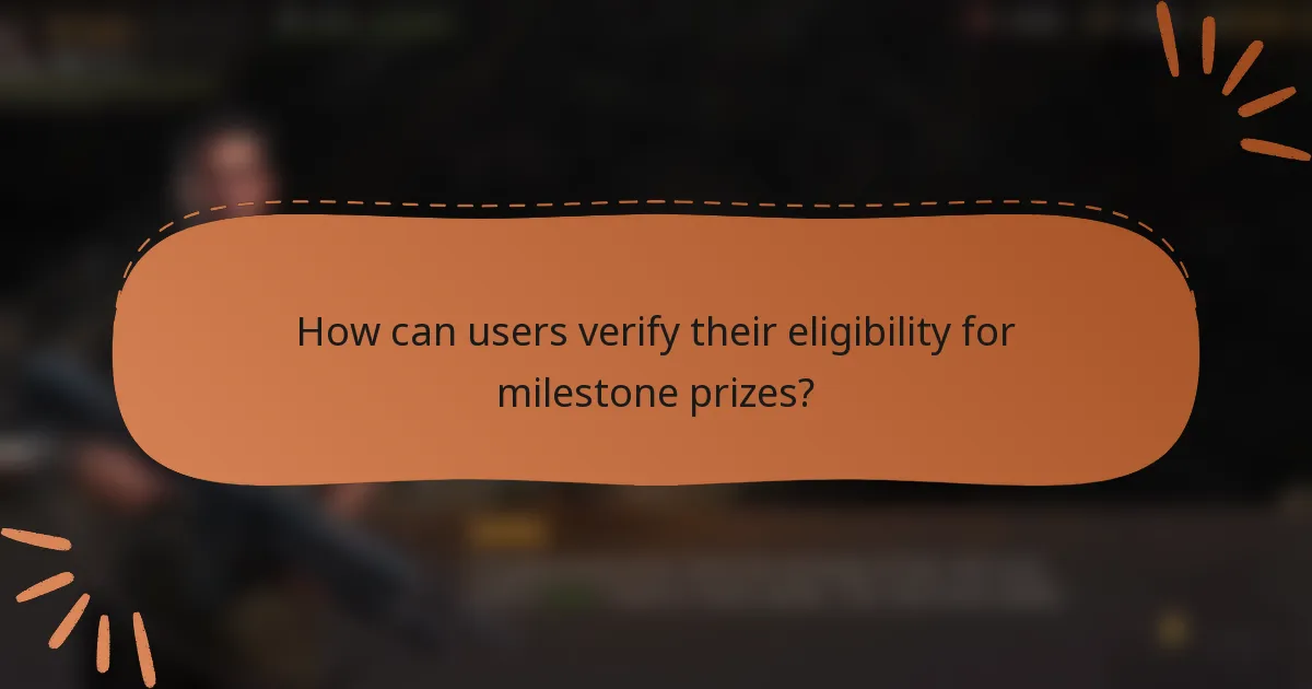 How can users verify their eligibility for milestone prizes?