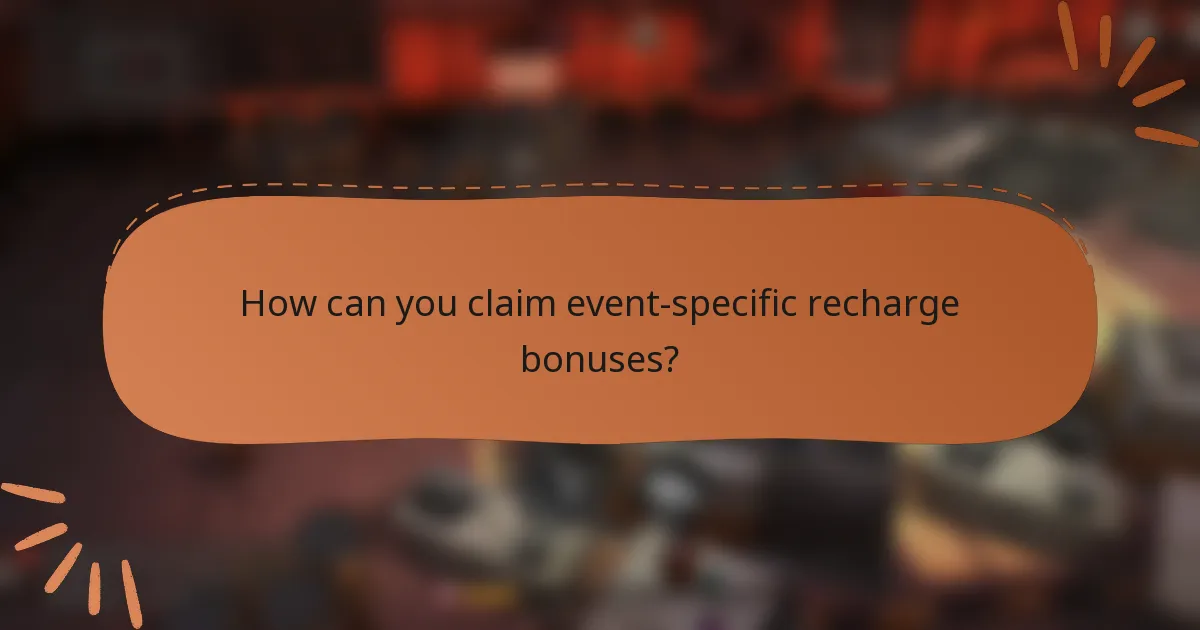 How can you claim event-specific recharge bonuses?