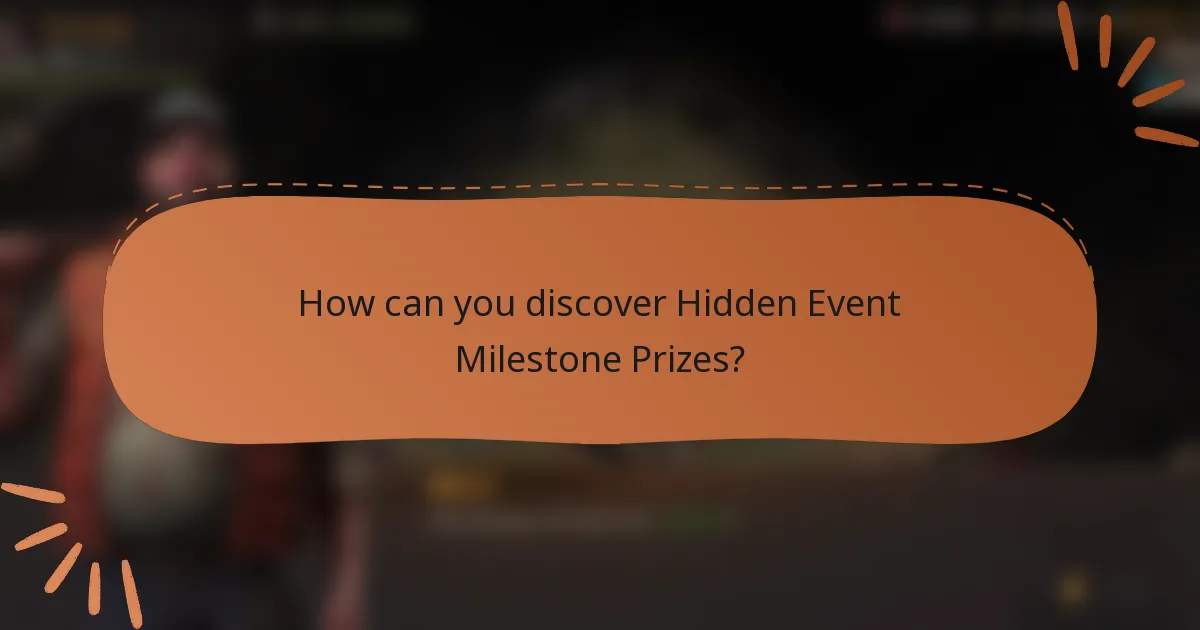 How can you discover Hidden Event Milestone Prizes?