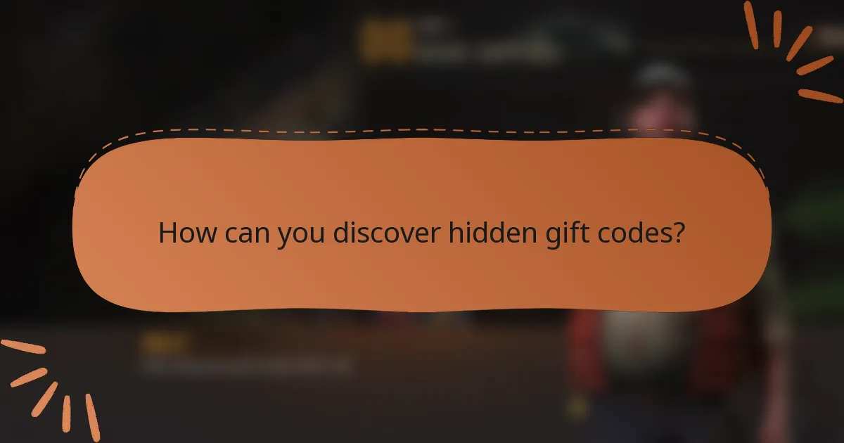How can you discover hidden gift codes?