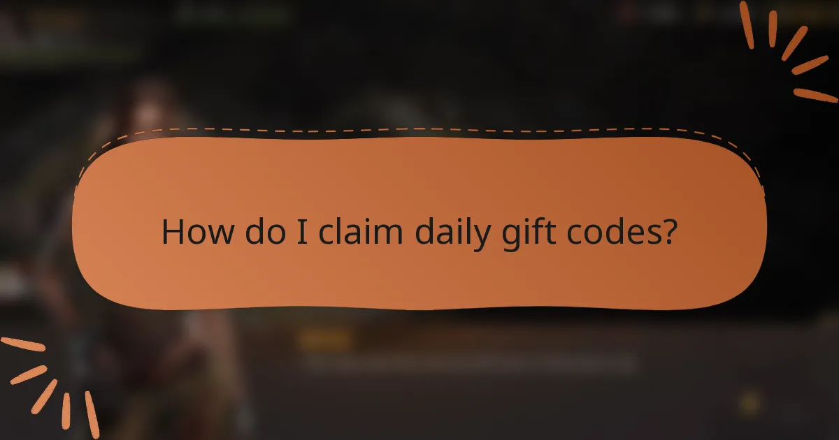 How do I claim daily gift codes?