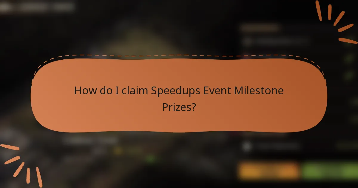 How do I claim Speedups Event Milestone Prizes?