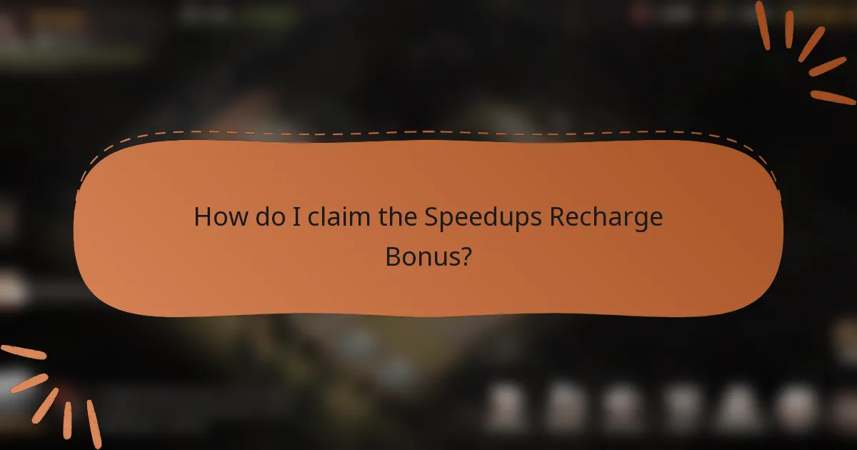 How do I claim the Speedups Recharge Bonus?