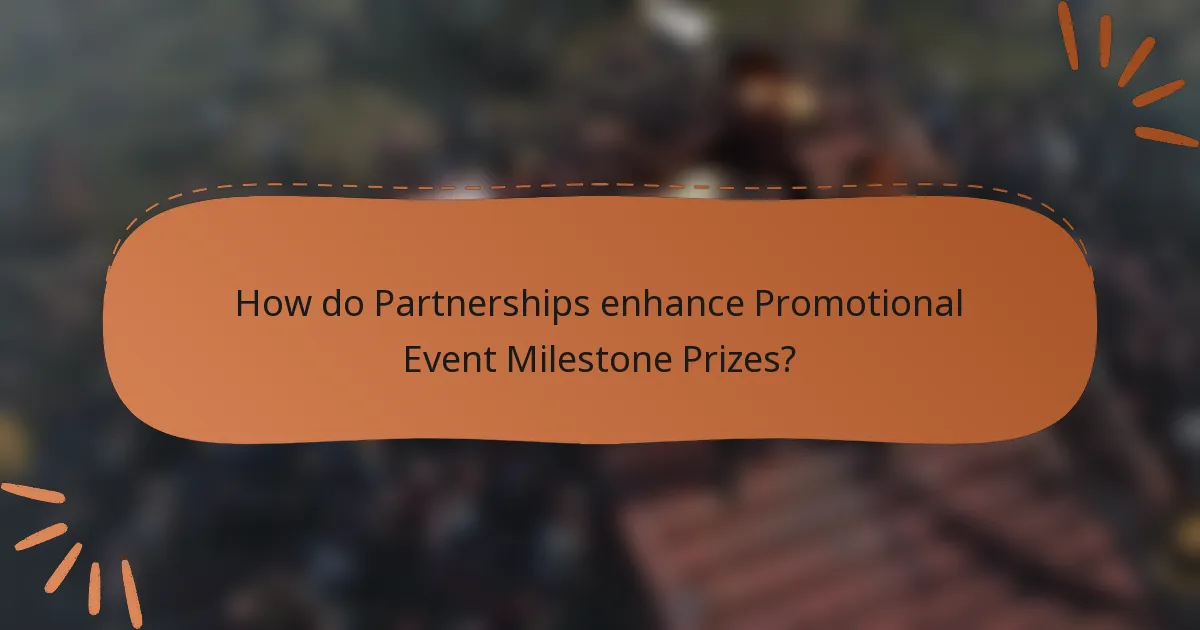 How do Partnerships enhance Promotional Event Milestone Prizes?