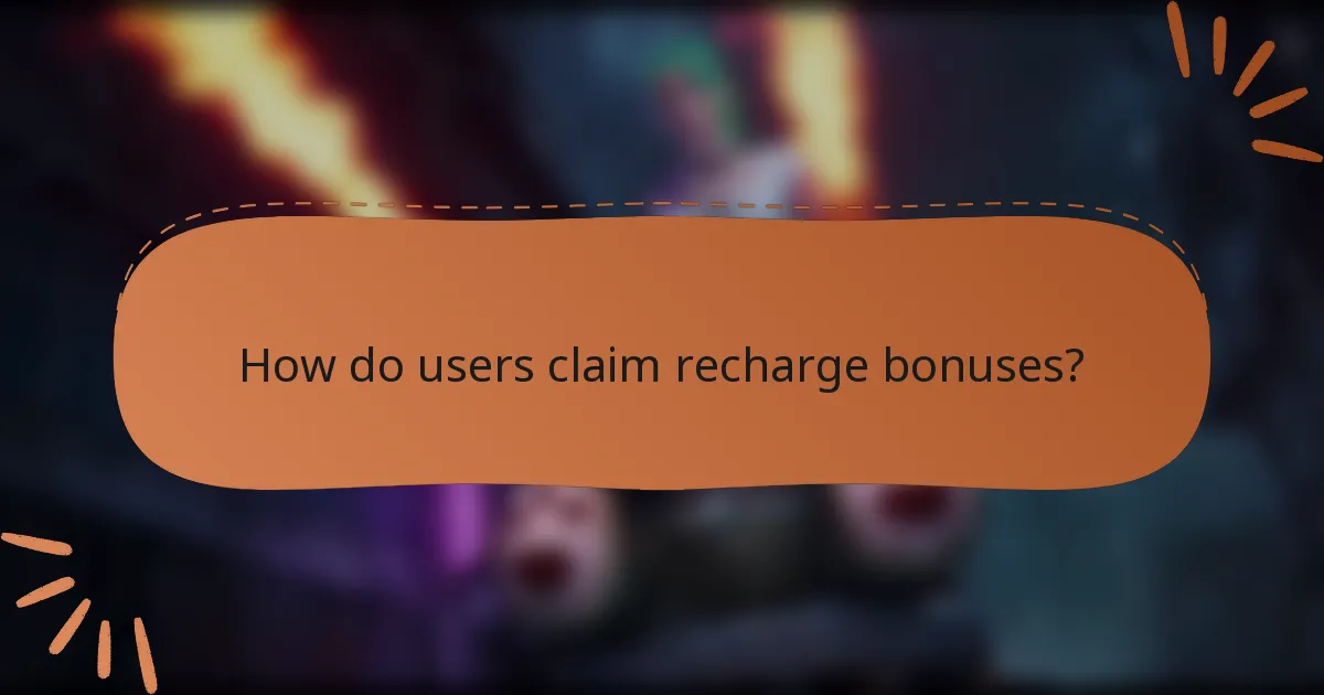 How do users claim recharge bonuses?