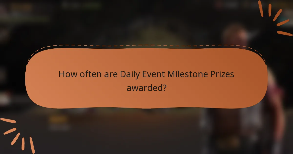 How often are Daily Event Milestone Prizes awarded?