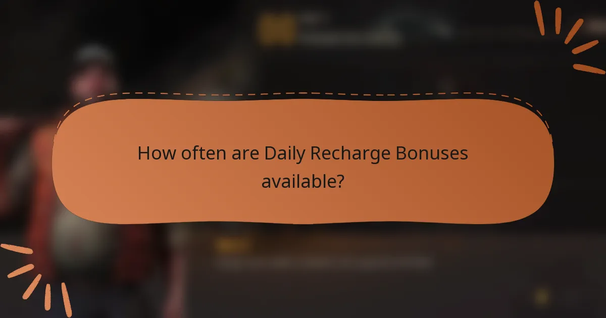 How often are Daily Recharge Bonuses available?