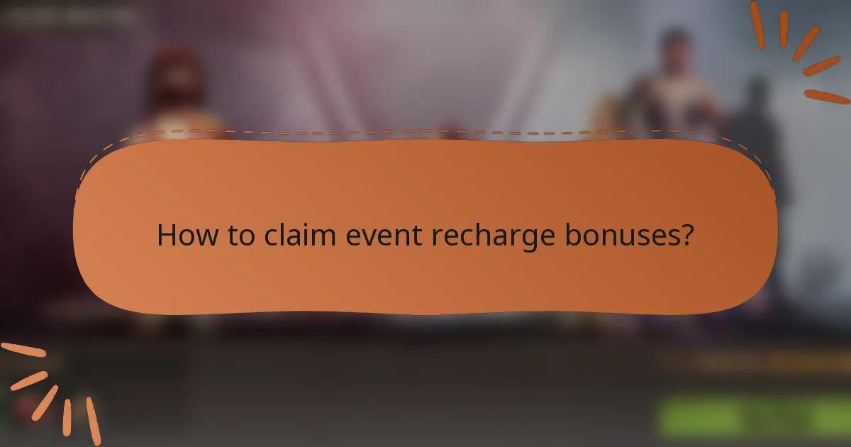 How to claim event recharge bonuses?