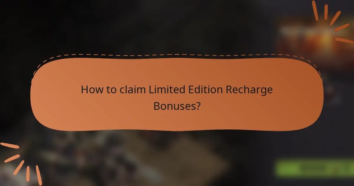How to claim Limited Edition Recharge Bonuses?