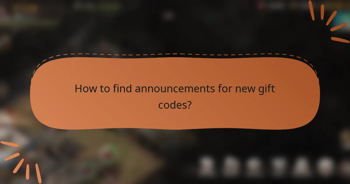 How to find announcements for new gift codes?