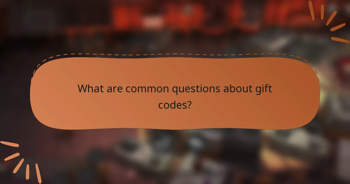 What are common questions about gift codes?