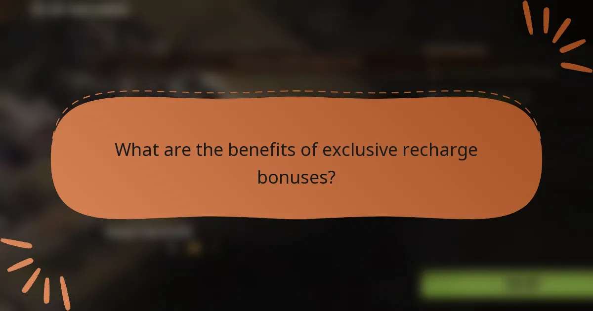 What are the benefits of exclusive recharge bonuses?