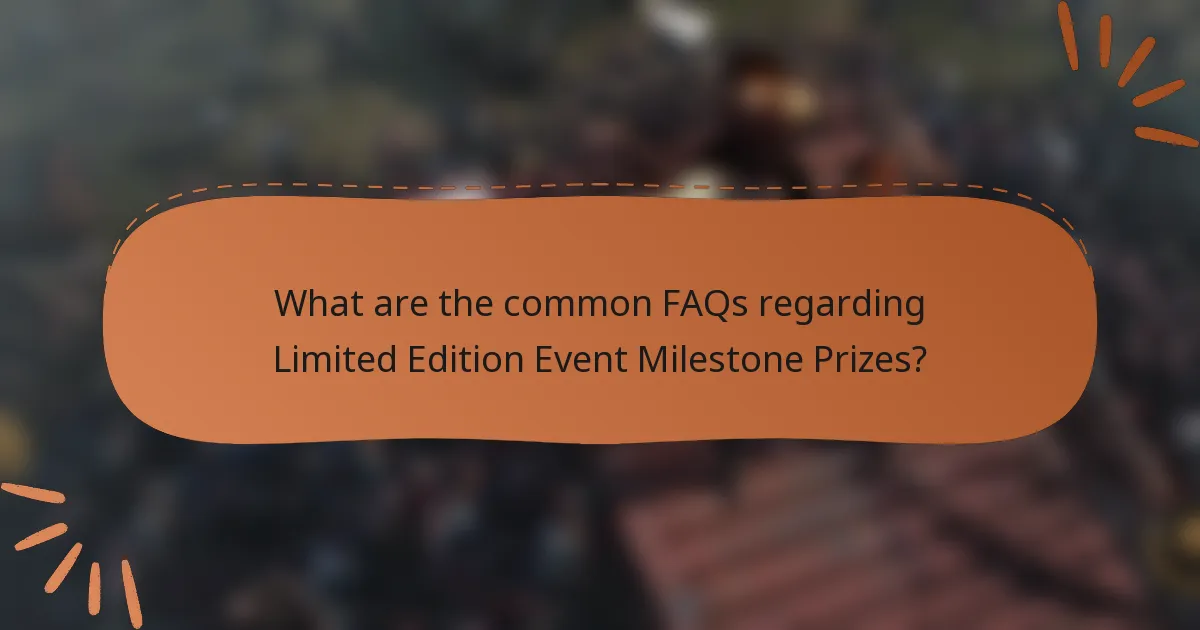 What are the common FAQs regarding Limited Edition Event Milestone Prizes?