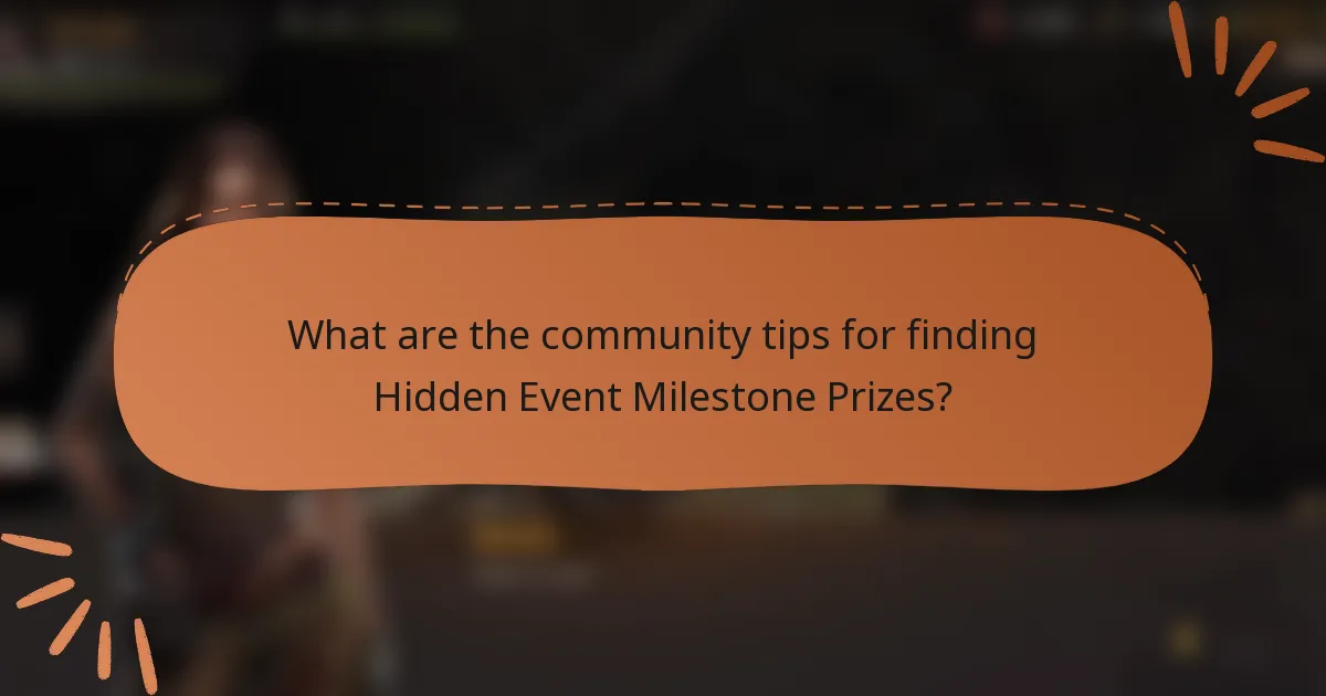 What are the community tips for finding Hidden Event Milestone Prizes?