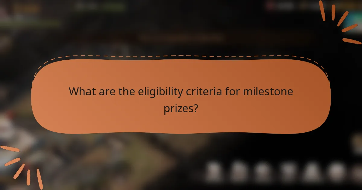 What are the eligibility criteria for milestone prizes?