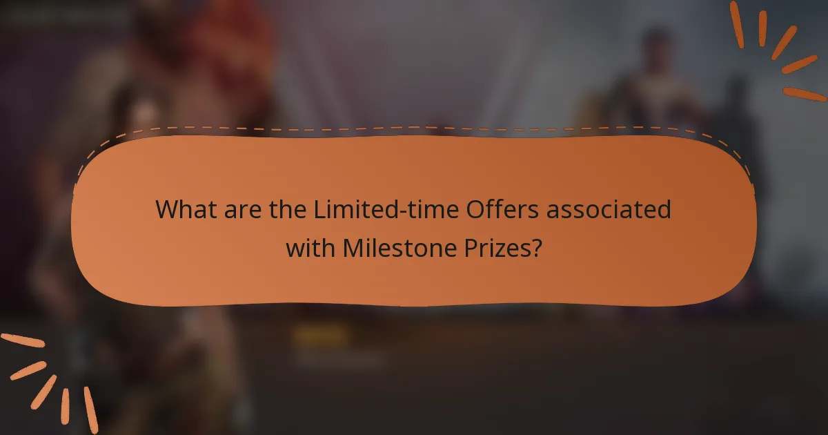 What are the Limited-time Offers associated with Milestone Prizes?