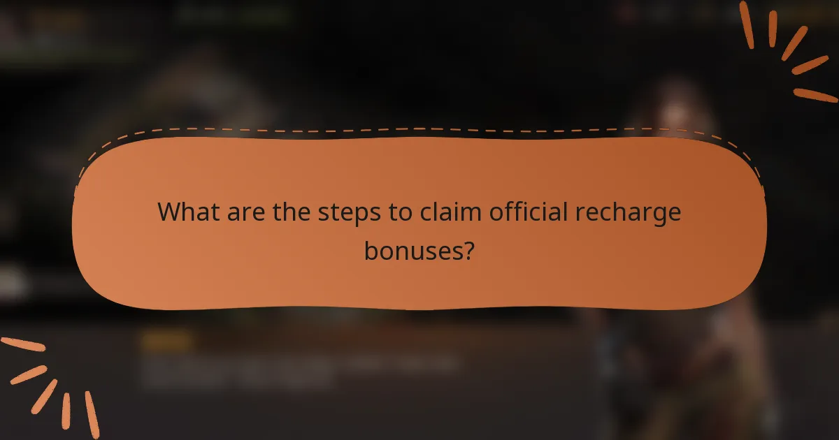 What are the steps to claim official recharge bonuses?