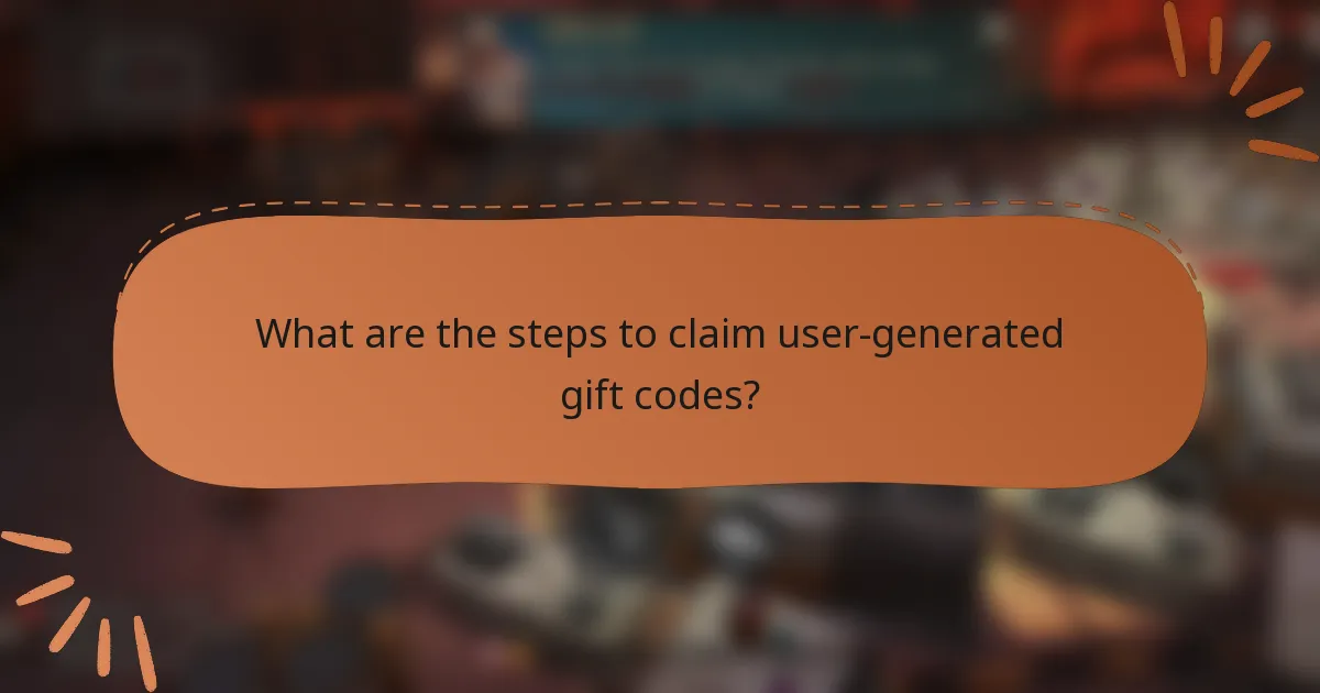 What are the steps to claim user-generated gift codes?