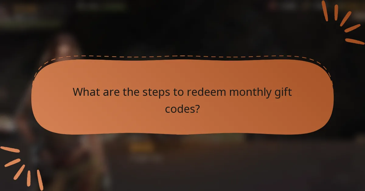 What are the steps to redeem monthly gift codes?