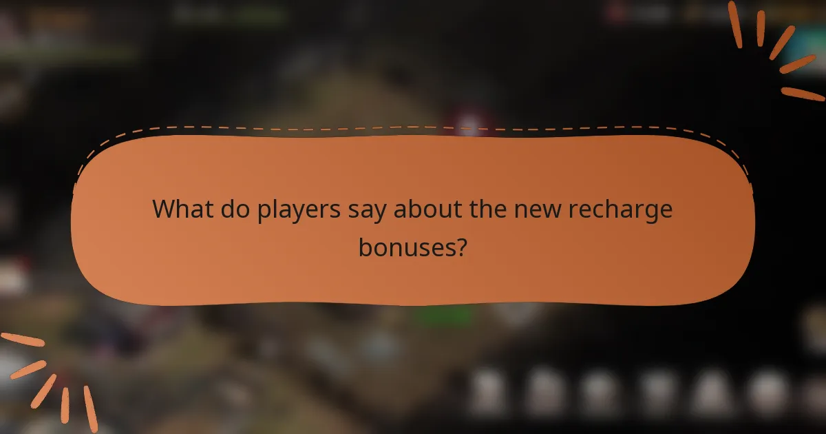 What do players say about the new recharge bonuses?
