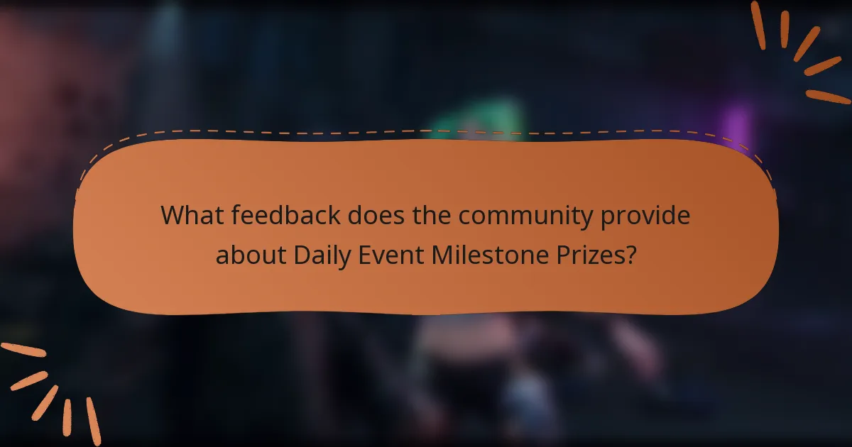 What feedback does the community provide about Daily Event Milestone Prizes?