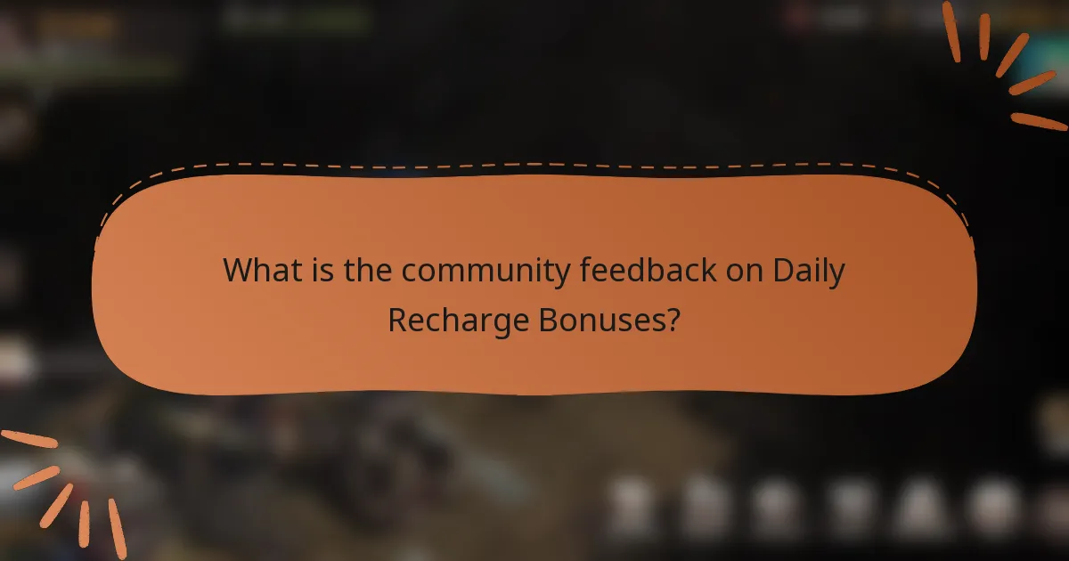 What is the community feedback on Daily Recharge Bonuses?