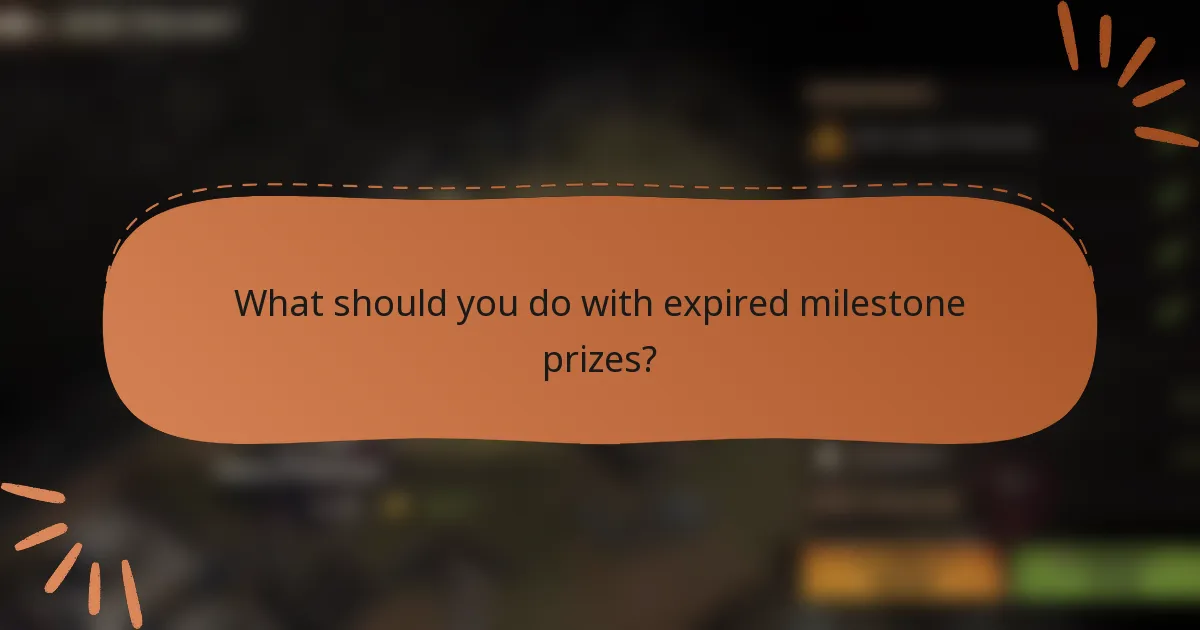 What should you do with expired milestone prizes?