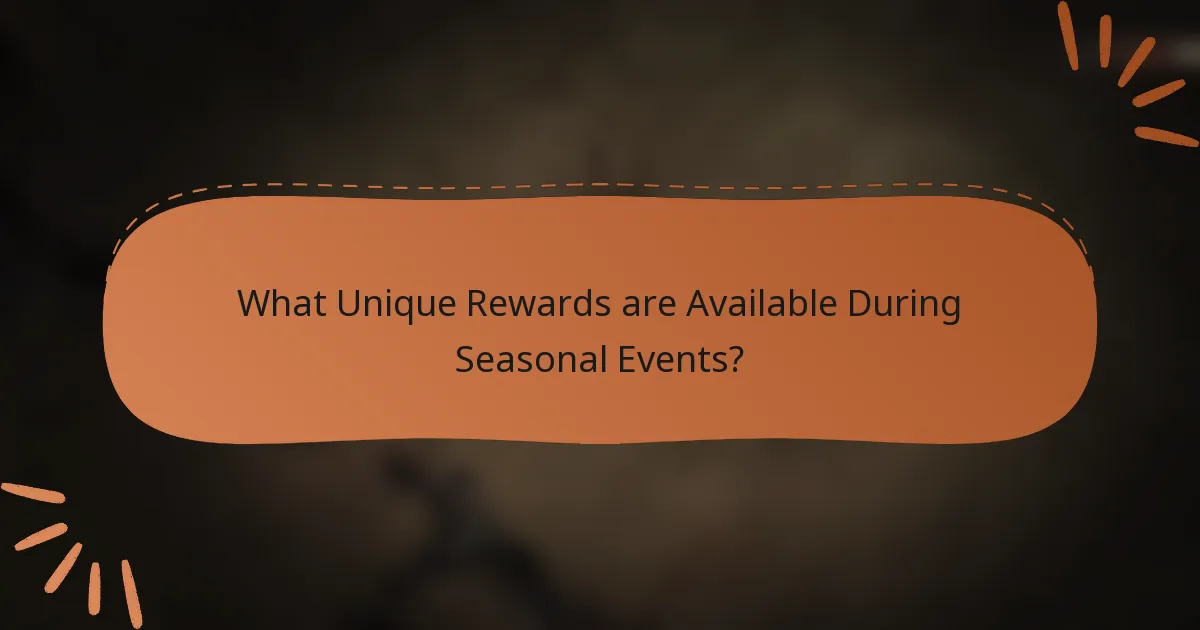 What Unique Rewards are Available During Seasonal Events?