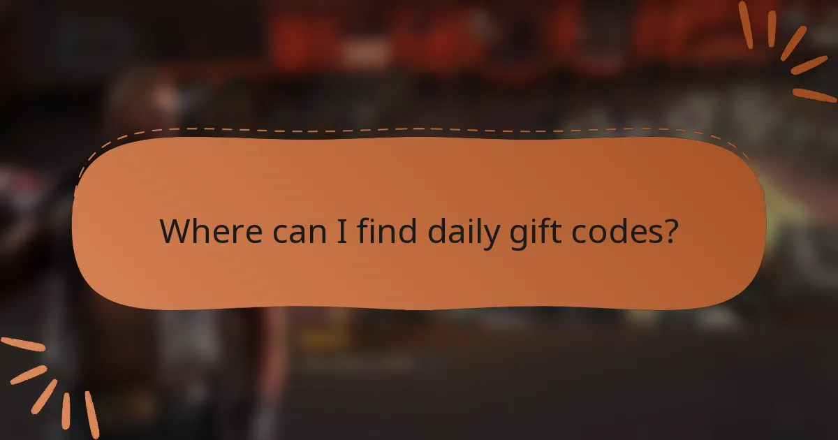 Where can I find daily gift codes?