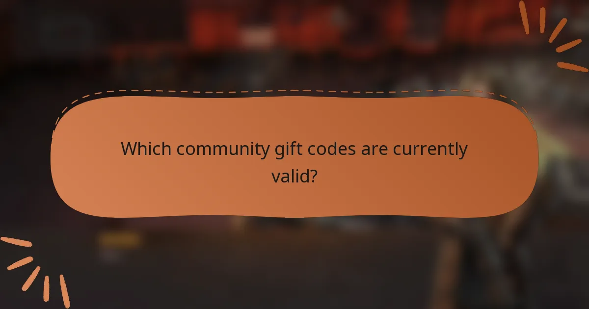 Which community gift codes are currently valid?