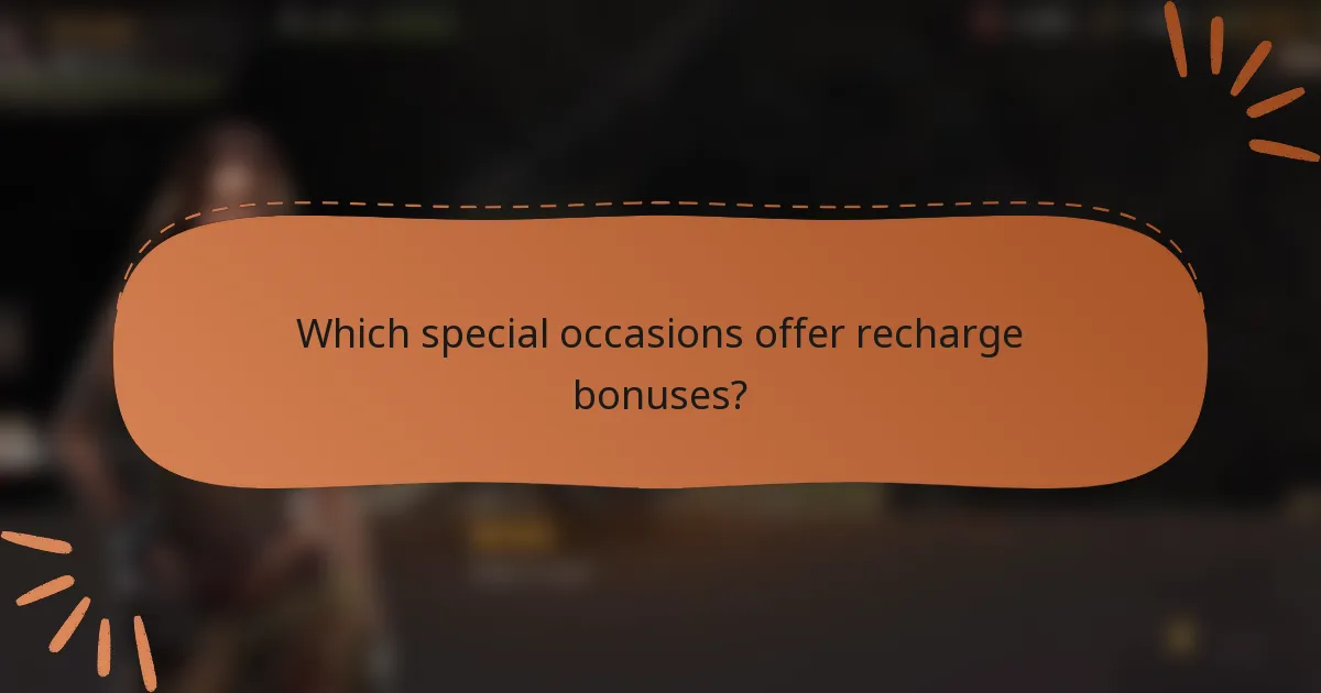 Which special occasions offer recharge bonuses?